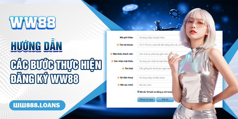 Hướng dẫn các bước thực hiện đăng ký WW88