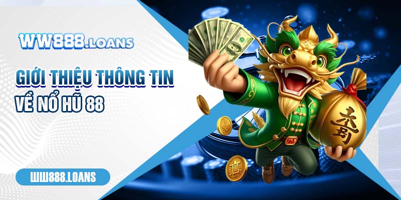 Giới thiệu thông tin về nổ hũ 88