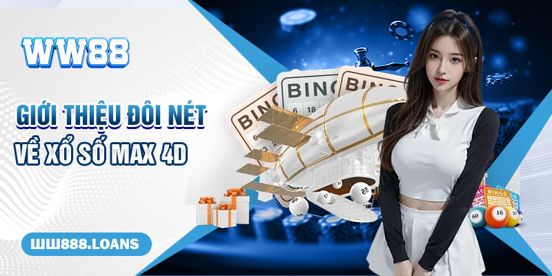 Giới thiệu đôi nét về xổ số Max 4D