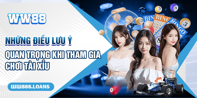 Những điều lưu ý quan trọng khi tham gia chơi tài xỉu