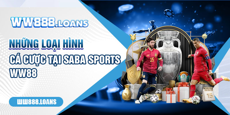 Những loại hình cá cược tại Saba Sports WW88