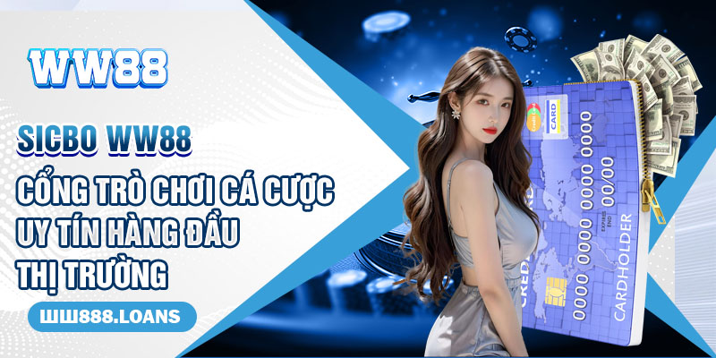 Sicbo WW88 - Cổng trò chơi cá cược uy tín hàng đầu thị trường