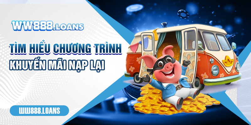 Tìm hiểu chương trình khuyến mãi nạp lại