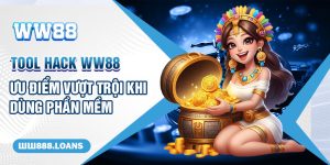 Tool Hack WW88 | Ưu Điểm Vượt Trội Khi Dùng Phần Mềm